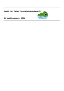 Neath Port Talbot County Borough Council  Air quality report – 2001 FIFTH ANNUAL REPORT[removed]The purpose of this report is to present the results of all pollution monitoring data collected during