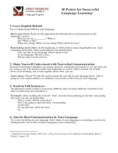 10 Points for Successful Language Learning 1 1. Leave English Behind Try to communicate ONLY in your language. Basic questions: Early on, the apprentice should learn how to ask questions in the