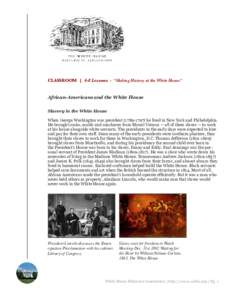 CLASSROOM | 4-8 Lessons : “Making History at the White House”  African-Americans and the White House Slavery in the White House When George Washington was president[removed]he lived in New York and Philadelphia. 