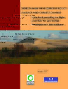 WORLD BANK DEVELOPMENT POLICY FINANCE AND CLIMATE CHANGE: Is the Bank providing the Right Incentives for Low-Carbon Development in Mozambique?