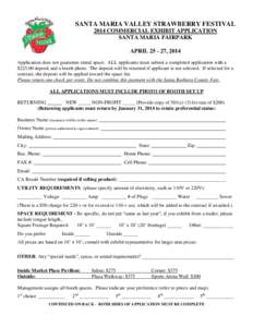 SANTA MARIA VALLEY STRAWBERRY FESTIVAL 2014 COMMERCIAL EXHIBIT APPLICATION SANTA MARIA FAIRPARK APRIL[removed], 2014 Application does not guarantee rental space. ALL applicants must submit a completed application with a $