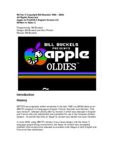 MeToo © Copyright Bill Buckels 1990 – 2008. All Rights Reserved. Apple //e ProDOS 8 English Version 2.0 Written in Aztec C Programming: Bill Buckels Design: Bill Buckels and Ken Penner