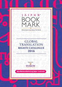 Global Translation Rights Catalogue 2016 Jaipur BookMark 2016 brings you a catalogue of a select list of works on offer for translation from across 6 Indian languages.The catalogue will also be available online on the 
