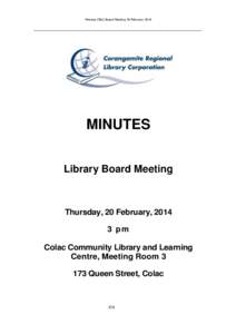 Minutes CRLC Board Meeting 20 February[removed]MINUTES Library Board Meeting  Thursday, 20 February, 2014
