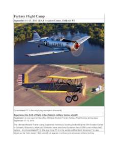 Fantasy Flight Camp September 11-13, 2015 | EAA Aviation Center, Oshkosh WI Consolidated PT-3 (the only flying example in the world)  Experience the thrill of flight in two historic military trainer aircraft