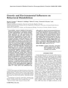 American Journal of Medical Genetics (Neuropsychiatric Genetics) 96:684–Genetic and Environmental Influences on Behavioral Disinhibition Susan E. Young,1,2* Michael C. Stallings,1 Robin P. Corley,1 Kenneth 
