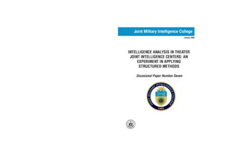 Joint Military Intelligence College January 2000 INTELLIGENCE ANALYSIS IN THEATER JOINT INTELLIGENCE CENTERS: AN EXPERIMENT IN APPLYING
