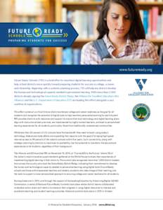 www.futureready.org Future Ready Schools (FRS) is a bold effort to maximize digital learning opportunities and help school districts move quickly toward preparing students for success in college, a career, and citizenshi