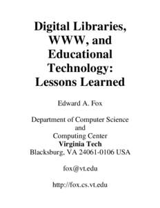 Digital Libraries, WWW, and Educational Technology: Lessons Learned Edward A. Fox