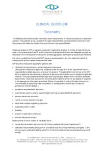 CLINICAL GUIDELINE  Tonometry The following document provides information about measurement of intraocular pressure in optometric practice. This guideline is not a substitute for legal responsibilities and optometrists m
