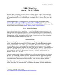 Last Updated: January[removed]IMERC Fact Sheet Mercury Use in Lighting This Fact Sheet summarizes the use of mercury in lighting devices, such as fluorescent lamps, high intensity discharge (HID) lamps (e.g., automobile he