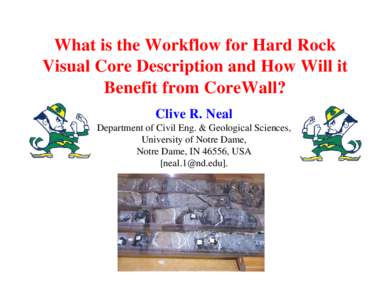 What is the Workflow for Hard Rock Visual Core Description and How Will it Benefit from CoreWall? Clive R. Neal Department of Civil Eng. & Geological Sciences, University of Notre Dame,
