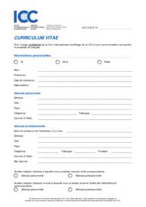 AFFAIRE N° ____________________  CURRICULUM VITAE Pour l’usage confidentiel de la Cour internationale d’arbitrage de la CCI et pour communication aux parties. A compléter en français.