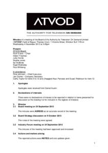 Minutes of a meeting of the Board of the Authority for Television On Demand Limited (“ATVOD”) held at Regus, Thames Court, 1 Victoria Street, Windsor SL4 1YB on Wednesday 4 December 2013 at 3.00pm Present: ATVOD Boar