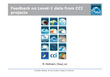 Feedback on Level-1 data from CCI projects R. Hollmann, Cloud_cci Colocation Meeting, Frascati, R. Hollmann