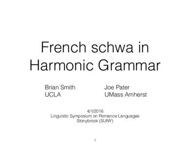 French schwa in Harmonic Grammar Brian Smith UCLA  Joe Pater