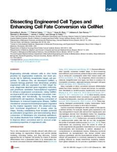 Dissecting Engineered Cell Types and Enhancing Cell Fate Conversion via CellNet Samantha A. Morris,1,2,3,9 Patrick Cahan,1,2,3,9 Hu Li,4,9 Anna M. Zhao,1,2,3 Adrianna K. San Roman,5,6,7 Ramesh A. Shivdasani,5,6 James J. 