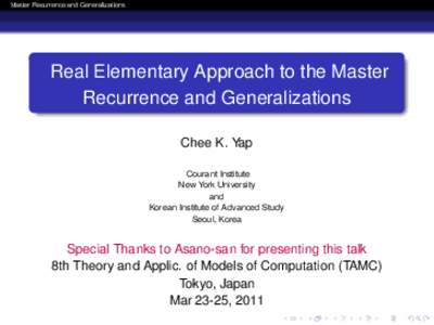 Master Recurrence and Generalizations  Real Elementary Approach to the Master Recurrence and Generalizations Chee K. Yap Courant Institute