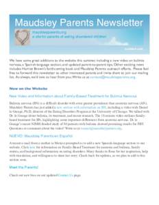 Maudsley Parents Newsletter maudsleyparents.org a site for parents of eating disordered children SUMMERWe have some great additions to the website this summer, including a new video on bulimia