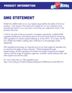 product information  GMO Statement Perfetti Van Melle holds as our very highest responsibility the safety of all of our products. One aspect is the assurance of safety for our raw materials and to provide information to 