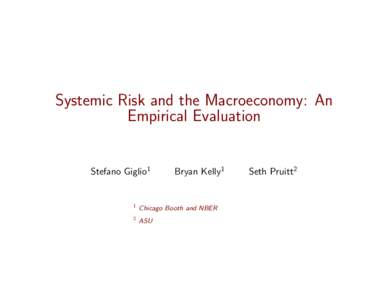 Systemic Risk and the Macroeconomy: An Empirical Evaluation Stefano Giglio1 Bryan Kelly1