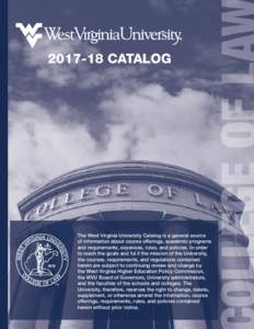 CATALOG  TM The West Virginia University Catalog is a general source of information about course offerings, academic programs