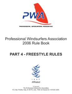 Professional Windsurfers Association 2006 Rule Book PART 4 - FREESTYLE RULES Affiliated © Copyright