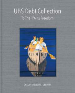 UBS Debt Collection To The 1% Its Freedom OCCUPY MUSEUMS / DEBTFAIR  UBS Debt Collection