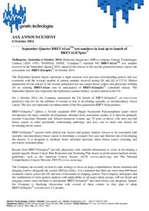 ASX ANNOUNCEMENT 6 October 2014 __________________________________________________________________________________ September Quarter BREVAGenTM test numbers in lead up to launch of BREVAGENplus®