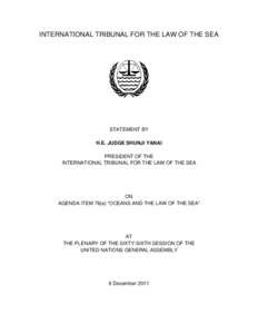 INTERNATIONAL TRIBUNAL FOR THE LAW OF THE SEA  STATEMENT BY H.E. JUDGE SHUNJI YANAI PRESIDENT OF THE INTERNATIONAL TRIBUNAL FOR THE LAW OF THE SEA