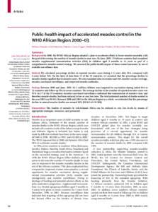 Articles  Public-health impact of accelerated measles control in the WHO African Region 2000–03 M Otten, R Kezaala, A Fall, B Masresha, R Martin, L Cairns, R Eggers, R Biellik, M Grabowsky, P Strebel, J-M Okwo-Bele, D 