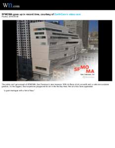 SFMOMA goes up in record time, courtesy of EarthCam’s video cam Posted, The public can’t get enough of SFMOMA, San Francisco’s new museum. With six floors of art, an earth wall, a cafe and sculpture gard