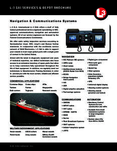 L-3 GAI SERVICES & DEPOT BROCHURE  Navigation & Communications Systems L-3 G.A. International (L-3 GAI) offers a staff of fully trained professional service engineers specializing in IMOapproved communications, navigatio