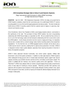 ION Completes Strategic Sale of Aries II Land Seismic Systems Major International Land Contractor to Utilize ARAM Technology on High Channel Count Projects HOUSTON – April 29, 2009 – ION Geophysical Corporation (NYSE