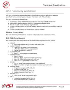 Technical Specifications  SAR Polarimetry Workstation The SAR Polarimetry Workstation provides a complete set of tools and applications designed specifically for the processing and analysis of Polarimetric SAR (POLSAR) d