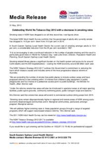 Media Release 31 May, 2012 Celebrating World No Tobacco Day 2012 with a decrease in smoking rates Smoking rates in NSW have dropped to an all time record low, new figures show. The latest NSW Adult Health Survey confirms