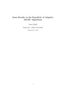 Some Results on the Ergodicity of Adaptive MCMC Algorithms Omar Khalil Supervisor: Jeffrey Rosenthal September 2, 2011
