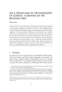 ON A STRAW MAN IN THE PHILOSOPHY OF SCIENCE: A DEFENSE OF THE RECEIVED VIEW Sebastian Lutz The Received View on scientific theories as developed by Carnap, Hempel, and Feigl is now generally considered to have failed for