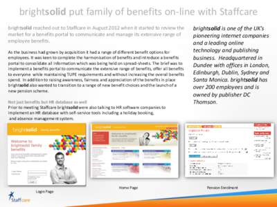 brightsolid put family of benefits on-line with Staffcare brightsolid reached out to Staffcare in August 2012 when it started to review the market for a benefits portal to communicate and manage its extensive range of em