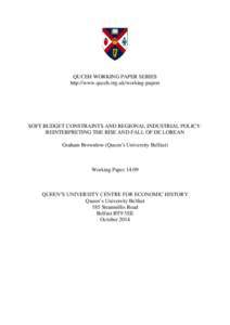 QUCEH WORKING PAPER SERIES http://www.quceh.org.uk/working-papers SOFT BUDGET CONSTRAINTS AND REGIONAL INDUSTRIAL POLICY: REINTERPRETING THE RISE AND FALL OF DE LOREAN Graham Brownlow (Queen’s University Belfast)