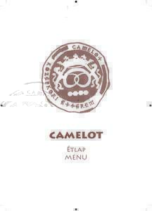 camelot Étlap MENU camelot A vár cselédei köszöntik a messzi vándort. Ven-