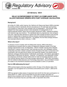 Regulatory Advisory December 2008 LSI Advisory: 08-01 DELAY IN ENFORCEMENT OF FIRST LSI COMPLIANCE DATE; ALLOW PURCHASE ORDERS INTO FLEET AVERAGE CALCULATION