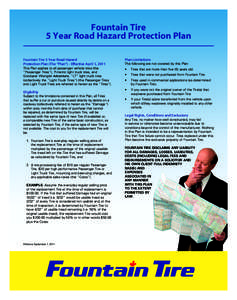 Fountain Tire 5 Year Road Hazard Protection Plan Fountain Tire 5 Year Road Hazard Protection Plan (The “Plan”) - Effective April 1, 2011  This Plan applies to all passenger vehicle tires (the