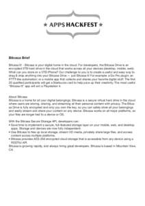 Bitcasa Brief Bitcasa It! - Bitcasa is your digital home in the cloud. For developers, the Bitcasa Drive is an encrypted 5TB hard drive in the cloud that works across all your devices (desktop, mobile, web). What can you