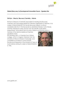 Global Discovery to Development Innovation Forum - Speaker Bio  Phil Kym - Director, Discovery Chemistry - Abbvie Phil Kym is Director of Chemistry responsible for leading the Discovery Chemistry and Technology Medicinal