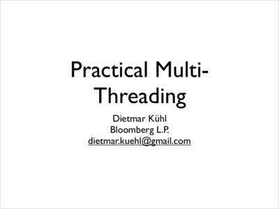 Practical MultiThreading Dietmar Kühl Bloomberg L.P.   Copyright Notice