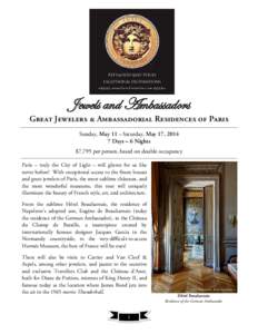Jewels and Ambassadors Great Jewelers & Ambassadorial Residences of Paris Sunday, May 11 – Saturday, May 17, Days – 6 Nights $7,795 per person, based on double occupancy Paris – truly the City of Light – w