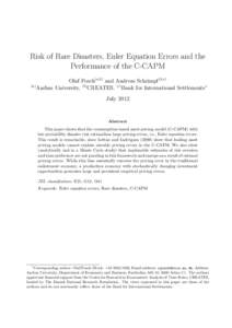 Risk of Rare Disasters, Euler Equation Errors and the Performance of the C-CAPM Olaf Posch(a,b) and Andreas Schrimpf (b,c) (a) Aarhus University, (b) CREATES, (c) Bank for International Settlements∗ July 2012