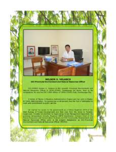 NELSON V. VELASCO  OIC-Provincial Environment and Natural Resources Officer OIC-PENRO Nelson V. Velasco is the seventh Provincial Environment and Natural Resources Officer of DENR-PENRO, Zamboanga del Norte. Prior to his