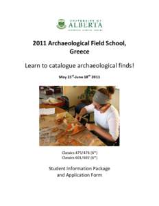 2011 Archaeological Field School, Greece Learn to catalogue archaeological finds! May 21st-June 18th[removed]Classics[removed]*)